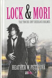 141475. Pettyová, Heather W. – Lock & Mori - Tak trochu jiný Sherlock Holmes