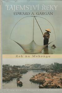 150896. Gargan, Edward A. – Tajemství řeky, Rok na Mekongu