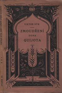 6824. Dyk, Viktor – Zmoudření dona Quijota, tragedie o pěti aktech