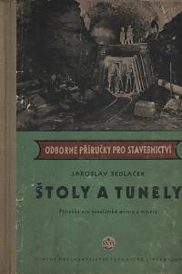 141631. Sedláček, Jaroslav – Štoly a tunely, Příručka pro tunelářské mistry a minéry