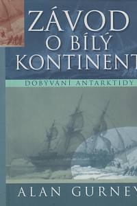 141655. Gurney, Alan – Závod o bílý kontinent, Dobývání Antarktidy 