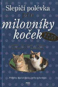 64521. Canfield, Jack / Hansen, Mark Victor / Becker, Marty / Klineová, Carol / Shojaiová, A. D. – Slepičí polévka pro milovníky koček