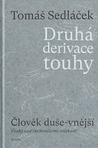 141678. Sedláček, Tomáš – Druhá derivace touhy, Člověk duše-vnější, Úvahy nad (ne)končícími otázkami