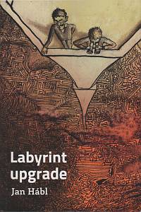 141727. Hábl, Jan – Labyrint upgrade, Jinotajný román (nejen) pro děti