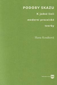 141743. Kosáková, Hana – Podoby skazu, K jedné linii moderní prozaické tvorby