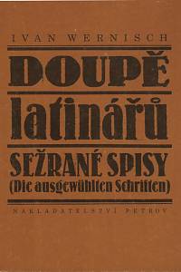 30990. Wernisch, Ivan – Doupě latinářů, Sežrané spisy = Die ausgewühlten Schriften