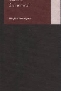 141759. Trotzigová, Birgitta – Živí a mrtví