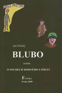 141769. Orlický, Jan – Blubo, román o osudech hodného fašisty