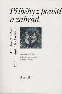 16689. Bajátová, Moždeh / Džamnijá, Mohammad Alí – Příběhy z pouští a zahrad : moudrosti a příběhy ze života nejznámějších súfijských mistrů