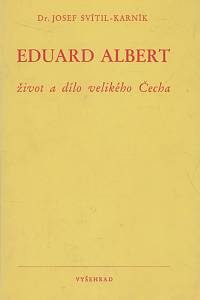 141060. Svítil-Karník, Josef – Eduard Albert, Život a dílo velikého Čecha