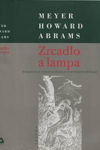 12558. Abrams, Meyer Howard – Zrcadlo a lampa, Romantická teorie a tradice estetického myšlení