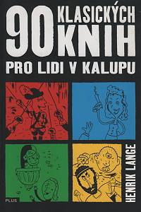 141913. Lange, Henrik – 90 klasických knih pro lidi v kalupu