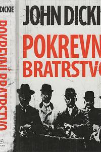 141122. Dickie, John – Pokrevní bratrstvo : vzestup italských mafií