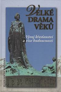 141964. Whiteová, Ellen Gould Harmon – Velké drama věků, Vývoj křesťanství a vize budoucnosti