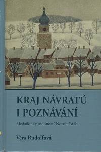 141975. Rudolfová, Věra – Kraj návratů i poznání, Medailonky osobností Novoměstska