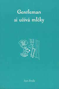 142142. Straka, Ivan – Gentleman si užívá mlčky