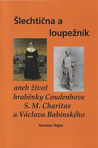 142449. Hájek, Jaroslav – Šlechtična a loupežník aneb život hraběnky Coudenhove S.M. Charitas a Václava Babinského