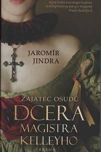 142516. Jindra, Jaromír – Zajatec osudů - dcera magistra Kelleyho