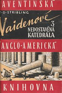 Stribling, Thomas Sigismund – Vaidenové (trilogie). III, Nedostavěná katedrála