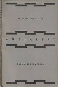 23858. Nietzsche, Friedrich – Přehodnocení všech hodnot : (fragment). Předmluva a kniha první, Antikrist