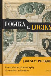 11596. Peregrin, Jaroslav – Logika a logiky, Systém klasické výrokové logiky, jeho rozšíření a alternativy