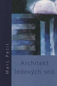 127229. Petit, Marc – Architekt ledových snů