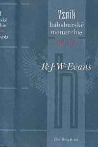 142725. Evans, Robert John Weston – Vznik habsburské monarchie (1550-1700)