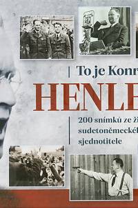 142729. Tschern, Ernst / Kümmler, Wilhelm / Wagner, Georg / Tinse, Benno – To je Konrad Henlein, 200 snímků ze života sudetoněmeckého sjednotitele