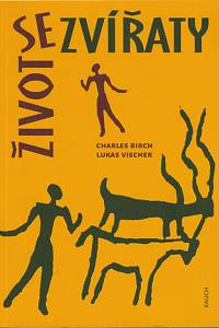 142760. Birch, Charles / Vischer, Lukas – Život se zvířaty, Společenství božích tvorů