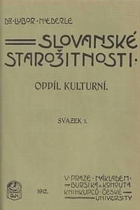 15841. Niederle, Lubor – Slovanské starožitnosti. Oddíl kulturní. Život starých Slovanů : základy kulturních starožitností slovanských. Dílu I. svazek 1 a 2