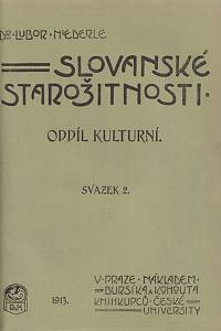 Niederle, Lubor – Slovanské starožitnosti. Oddíl kulturní. Život starých Slovanů : základy kulturních starožitností slovanských. Dílu I. svazek 1 a 2