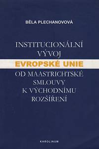 143318. Plechanovová, Běla – Institucionální vývoj Evropské unie od Maastrichtské smlouvy k východnímu rozšíření, Hledání rovnováhy mezi společenstvím a jeho členskými státy