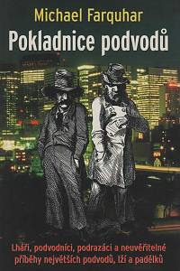 143367. Farquhar, Michael – Pokladnice podvodů - Lháři, podvodníci, podrazáci a neuvěřitelné příběhy největších podvodů, lží a padělků