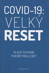 143400. Schwab, Klaus / Malleret, Thierry – Covid-19: velký reset