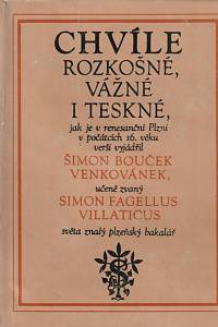 100093. Fagellus Villaticus, Simon [= Bouček Venkovánek, Šimon] – Chvíle rozkošné, vážné i teskné, Výbor z jeho latinské básnické sbírky Opuscula 