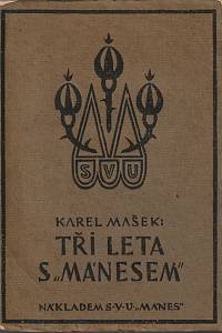 21856. Mašek, Karel – Tři leta s Mánesem, K dějinnému vývoji českého výtvarného umění 