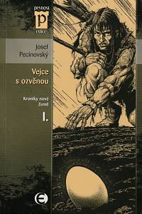 143901. Pecinovský, Josef – Kroniky nové Země I. - Vejce s ozvěnou