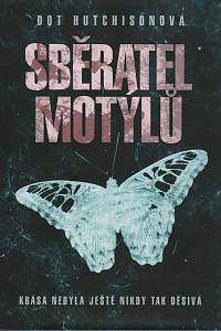 143918. Hutchisonová, Dot – Sběratel motýlů