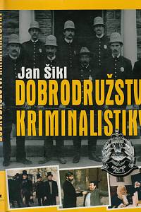 143931. Šikl, Jan – Dobrodružství kriminalistiky