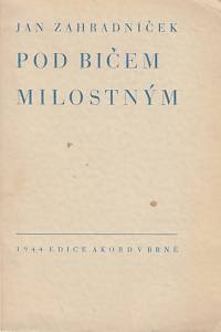 24192. Zahradníček, Jan – Pod bičem milostným