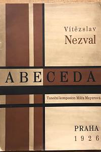 40672. Nezval, Vítězslav – Abeceda / Vítězslav Nezval ; taneční komposice : Milča Mayerová