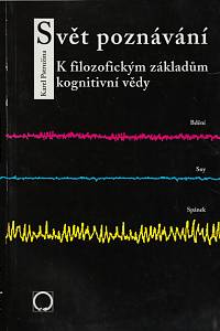 62195. Pstružina, Karel – Svět poznávání, K filozofickým základům kognitivní vědy