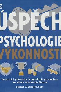 61894. Olsonová, Deborah A. / Kaye, Megan – Úspěch, Psychologie výkonnosti, Praktický průvodce k rozvinutí potenciálu ve všech oblastech života