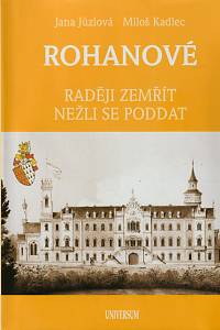 143738. Jůzlová, Jana / Kadlec, Miloš – Rohanové : raději zemřít nežli se poddat