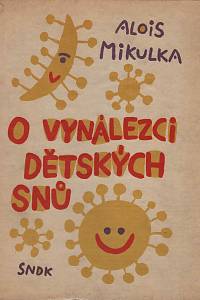 91967. Mikulka, Alois – O vynálezci dětských snů