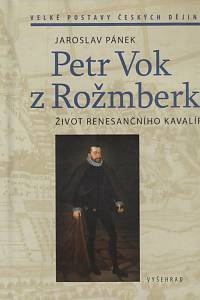 143766. Pánek, Jaroslav – Petr Vok z Rožmberka, Život renesančního kavalíra