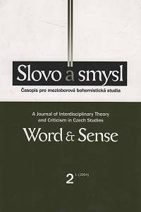 145122. Slovo a smysl, Časopis pro mezioborová bohemistická studia / Word a Sense, A Journal of Interdisciplinary Theory and Criticism in Czech Studies, Ročník I., číslo 2 (2004)