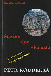 145137. Koudelka, Petr – Šťastné dny v kómatu