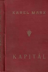 145249. Marx, Karl / Engels, Friedrich – Kapitál, Kritika politické ekonomie III. - Celkový proces kapitalistické výroby, kapitola I. až XXVIII.