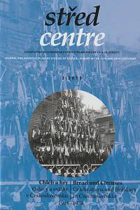 145482. Střed, Časopis pro mezioborová studia střední Evropy 19. a 20. století = Centre, Ročník VII., číslo 2 (2015) - Chléb a hry, Oslavy a svátky v Československu (1918-1938) = Bread and Circuses
